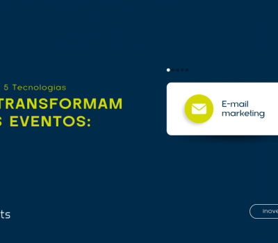 5 tecnologias que transformam os eventos!