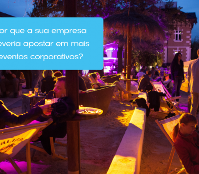 Por que a sua empresa deveria apostar em mais eventos corporativos?